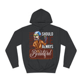 Should Be Always Beautiful  Unisex College Hoodie - Stylish & Cosy for Campus Life